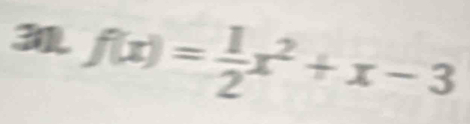 f(x)= 1/2 x^2+x-3