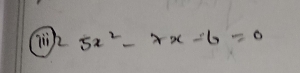 li/ 5x^2-7x-6=0