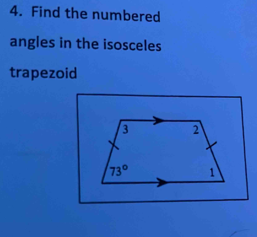 Find the numbered
angles in the isosceles
trapezoid