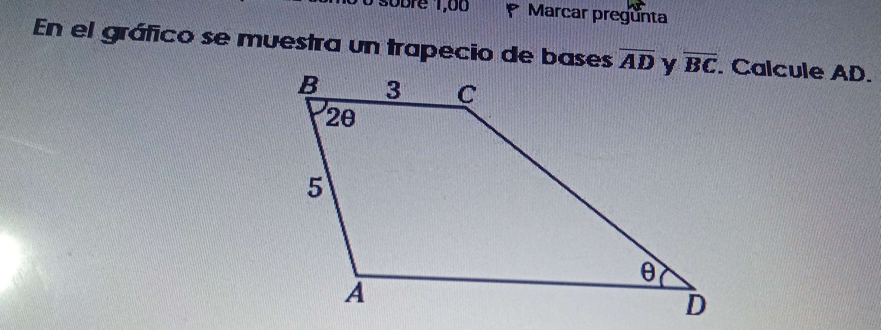 bre 1,0u Marcar pregunta
En el gráfico se muestra un trapecio de bases overline AD. Calcule AD.