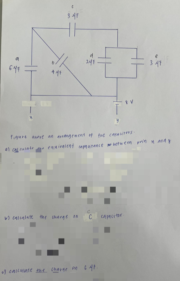 Figure above an arrangement of five ca 
al calrulate the equivalent capaatance between rin n and y
C
b) culculate the charge on C capacitor. 
o carculate the charge on 6 -F.