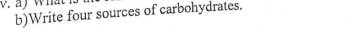 Write four sources of carbohydrates.