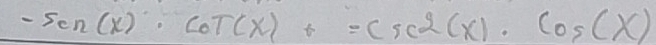 -5cn(x)· cot (x)t=csc 2(x)· cos (x)