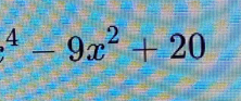 ^4-9x^2+20