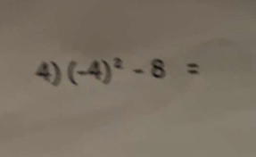 (-4)² - 8 =