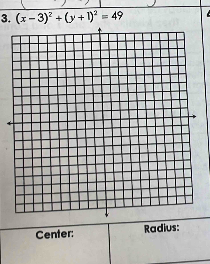 (x-3)^2+(y+1)^2=49
Center: Radius: