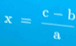 x= (c-b)/a 