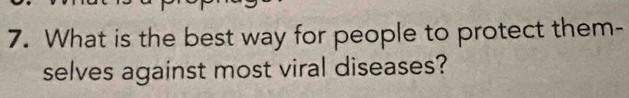 What is the best way for people to protect them- 
selves against most viral diseases?