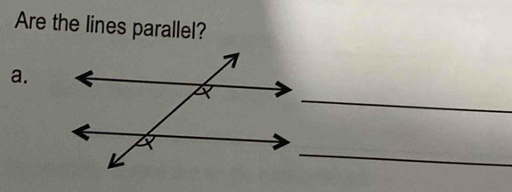 Are the lines parallel? 
a. 
_ 
_