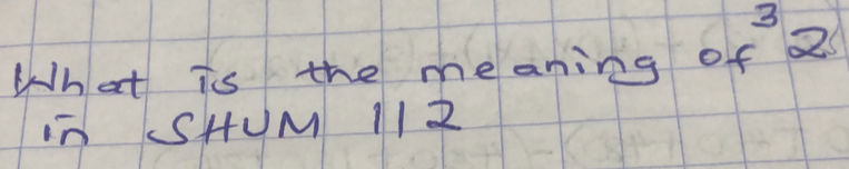 What is the meaning of^32
(SHUM 11 2