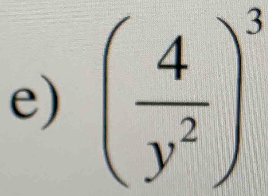 ( 4/y^2 )^3