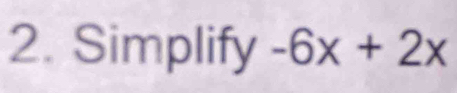 Simplify -6x+2x