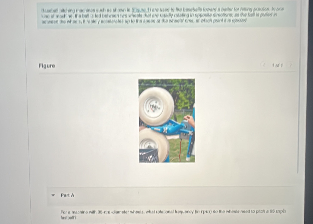 Solved: Baseball pitching machines such as shown in (Elgure 1) are used ...