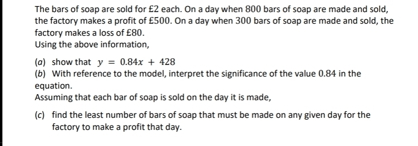 Solved: The bars of soap are sold for £2 each. On a day when 800 bars ...