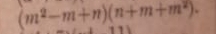 (m^2-m+n)(n+m+m^2).