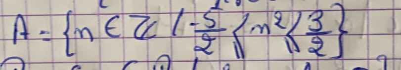 A= n∈ Z|- 5/2 ≤ m^2≤  3/2 