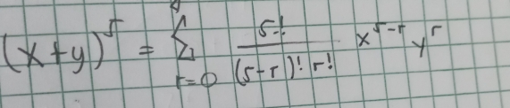 (x+y)^5=sumlimits _(r=0)^n 5!/(5-r)!r! x^(5-r)y^r