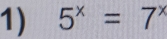 5^x=7^x