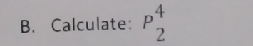 Calculate: P_2^4