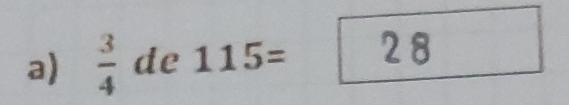  3/4  de 115=28