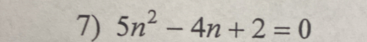 5n^2-4n+2=0