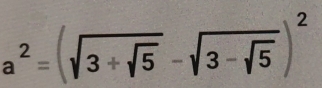 a²=(√3+√5 -√3-√ड)°