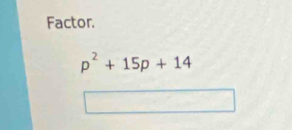 Factor.
p^2+15p+14