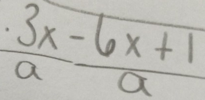 frac · 3x-6x+11a