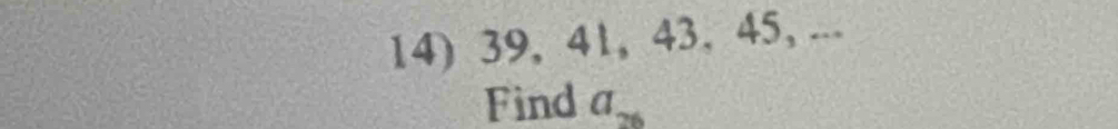 39, 41, 43, 45, ... 
Find a_26