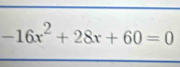 -16x^2+28x+60=0