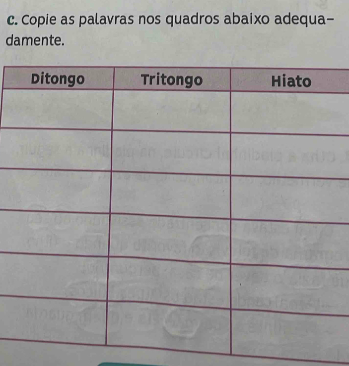 Copie as palavras nos quadros abaixo adequa- 
damente.