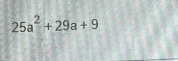 25a^2+29a+9