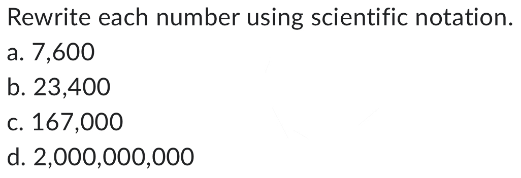 Solved: Rewrite each number using scientific notation. a. 7,600 b ...