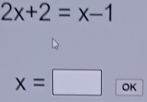 2x+2=x-1
x=□ OK