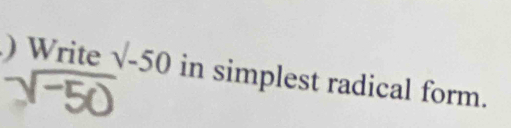 ) Write surd -50 in simplest radical form.