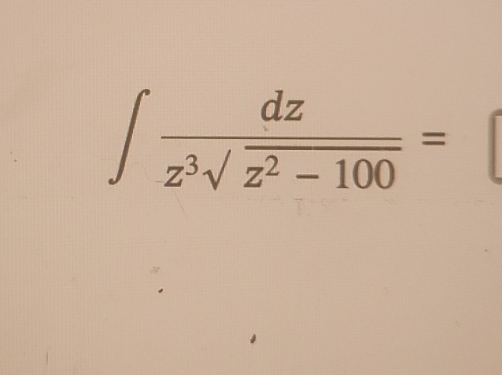 ∈t  dz/z^3sqrt(z^2-100) =