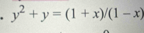 y^2+y=(1+x)/(1-x)