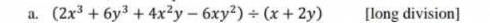 (2x^3+6y^3+4x^2y-6xy^2)/ (x+2y) [long division]