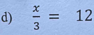  x/3 =12