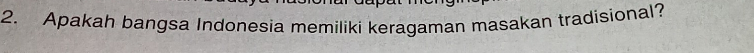 Apakah bangsa Indonesia memiliki keragaman masakan tradisional?