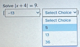 Solve |x+4|=9.
-13