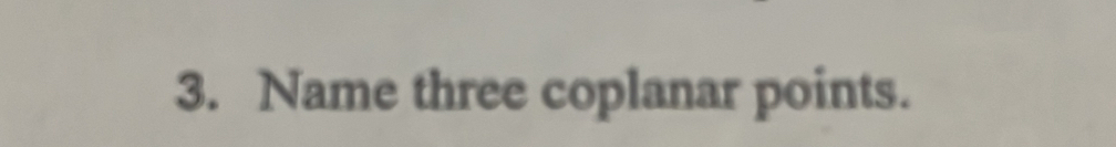 Name three coplanar points.