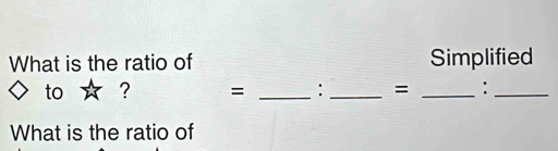 What is the ratio of Simplified 
to ☆ ? = _: = _:_ 
What is the ratio of