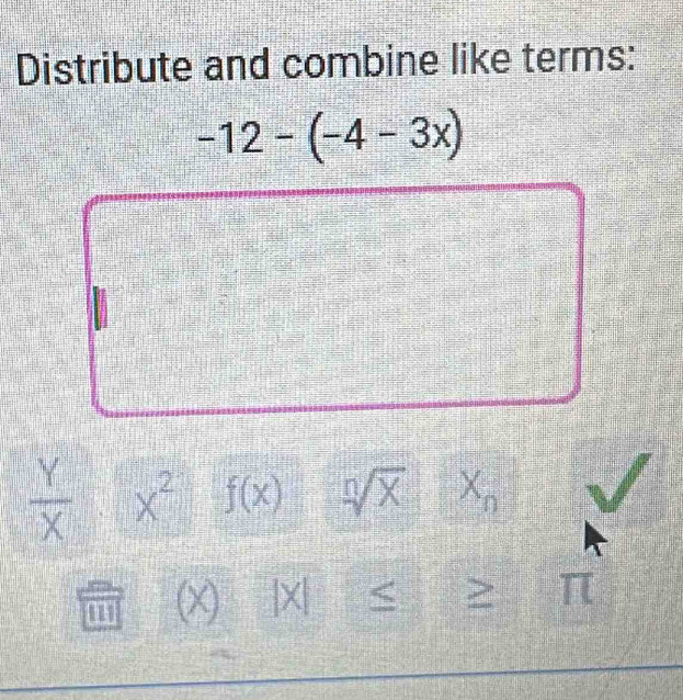 Distribute and combine like terms:
 Y/X  x^2 f(x) sqrt[n](x) χ
overline IH (X) |X| <