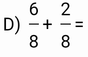  6/8 + 2/8 =