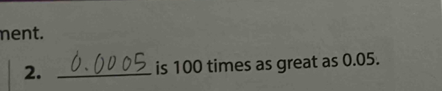 nent. 
2. _is 100 times as great as 0.05.