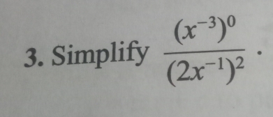 Simplify frac (x^(-3))^0(2x^(-1))^2·