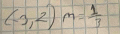 (-3,2)m= 1/3 