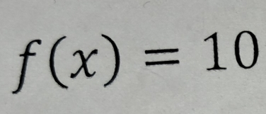 f(x)=10