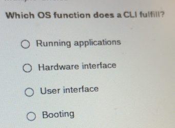 Solved: Which OS function does a CLI fulfill? Running applications ...